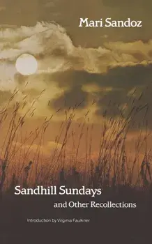 Sandhill Sundays and Other Recollections, Paperback/Mari Sandoz