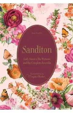 Sanditon: Lady Susan - The Watsons and the Complete Juvenilia - Marjolein Bastin