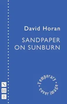 Sandpaper on Sunburn, Paperback/David Horan