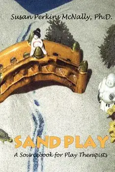 Sandplay: A Sourcebook for Play Therapists, Paperback/Susan Perkins McNally