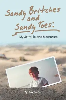 Sandy Britches and Sandy Toes: My Jekyll Island Memories by Jeff Foster, Paperback/Jeff Foster