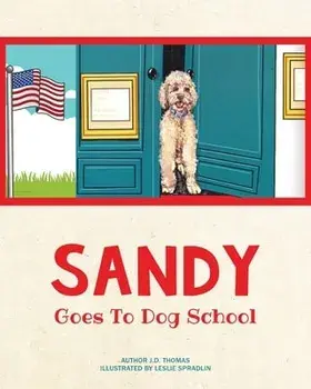 Sandy Goes to Dog School, Paperback/J. D. Thomas