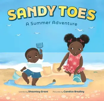Sandy Toes: A Summer Adventure (A Let's Play Outside! Book), Hardback/Shauntay Grant