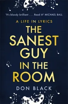 Sanest Guy in the Room. A Life in Lyrics, Paperback/Don Black