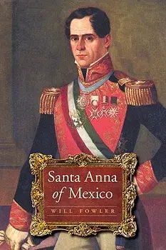Santa Anna of Mexico, Paperback/Will Fowler