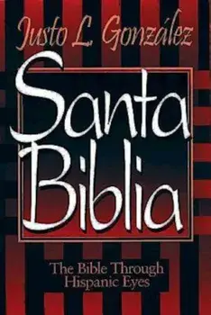 Santa Biblia: The Bible Through Hispanic Eyes Spanish, Paperback/Gonzalez Justo L.
