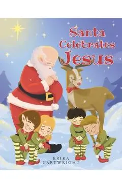 Santa Celebrates Jesus - Erika Cartwright
