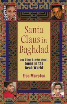 Santa Claus in Baghdad: And Other Stories about Teens in the Arab World, Paperback/Elsa Marston