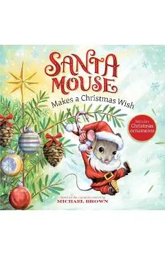 Santa Mouse Makes a Christmas Wish - Michael Brown