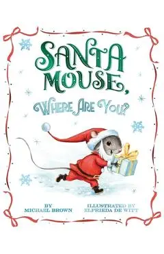 Santa Mouse, Where Are You? - Michael Brown