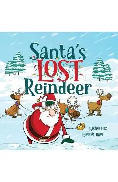 Santa's Lost Reindeer: A Christmas Book That Will Keep You Laughing - Rachel Hilz