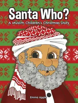 Santa Who: A Muslim Children's Christmas Story, Hardcover/Emma Apple