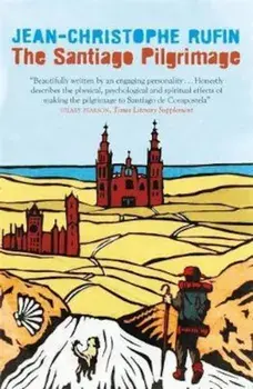 Santiago Pilgrimage, Paperback/Jean-Christophe Rufin
