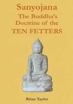 Sanyojana The Buddha's Doctrine of the Ten Fetters, Paperback/Brian F. Taylor