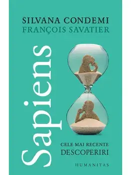 Sapiens. Cele mai recente descoperiri/Silvana Condemi, Francois Savatier