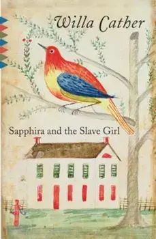 Sapphira and the Slave Girl, Paperback/Willa Cather