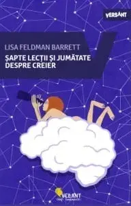 Sapte lectii si jumatate despre creier/Lisa Feldman Barrett