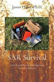 SAR Survival: Search and Rescue Fundamentals for the Outdoors, Paperback/Jason A. Hunt