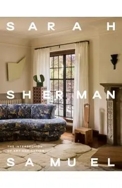Sarah Sherman Samuel: The Intersection of Art and Design - Sarah Sherman Samuel