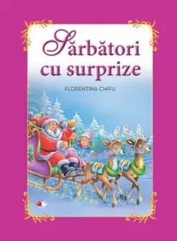 Sarbatori cu surprize/Florentina Chifu