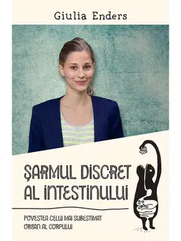 Sarmul discret al intestinului. Povestea celui mai subestimat organ al corpului/Giulia Enders