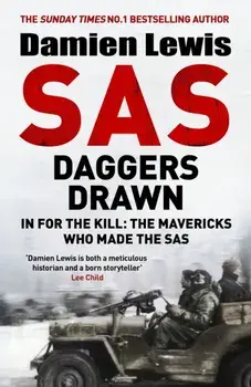 SAS Daggers Drawn. In For the Kill: Paddy Mayne and the Mavericks Who Made the SAS, Hardback/Damien Lewis