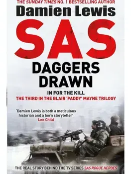 SAS Daggers Drawn. In For the Kill: The Third in the Blair 'Paddy' Mayne Trilogy, Paperback/Damien Lewis