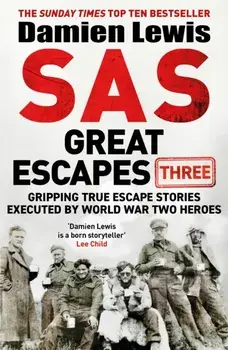 SAS Great Escapes Three. Gripping True Escape Stories Executed by World War Two Heroes, Paperback/Damien Lewis