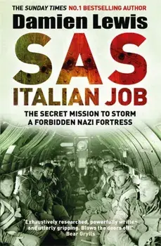 SAS Italian Job. The Secret Mission to Storm a Forbidden Nazi Fortress, Paperback/Damien Lewis