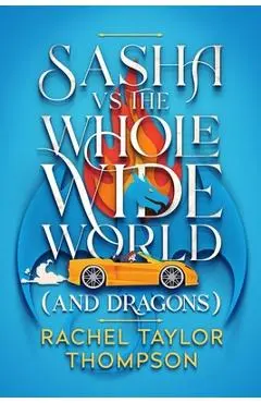 Sash vs the Whole Wide World (and Dragons) - Rachel Taylor Thompson