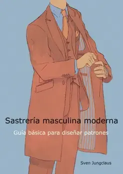 Sastrería masculina moderna: Guía básica para diseñar patrones, Paperback/Sven Jungclaus