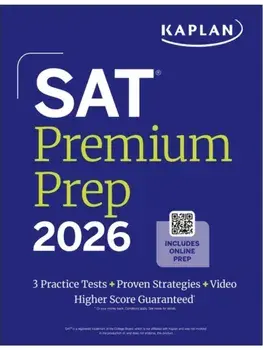 SAT Premium Prep 2026: Includes 3 Full Length Practice Tests, 700+ Practice Questions, + 1 Year Online Access to Quizzes and Video Lessons and Tutorials, Paperback/Kaplan Test Prep