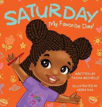 Saturday My Favorite Day!, Hardcover/Tasha Michelle