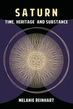 Saturn: Time, Heritage and Substance, Paperback/Melanie Reinhart