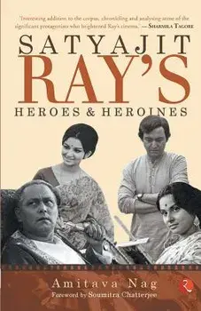 Satyajit Rays Heroes and Heroines, Paperback/Amitava Nag