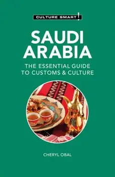 Saudi Arabia - Culture Smart!. The Essential Guide to Customs & Culture, 2 ed, Paperback/Cheryl Obal