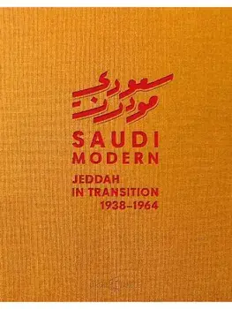 Saudi Modern. Jeddah in Transition 1938-1964, Hardback/***