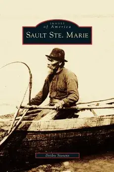 Sault Ste. Marie, Hardcover/Deidre Stevens