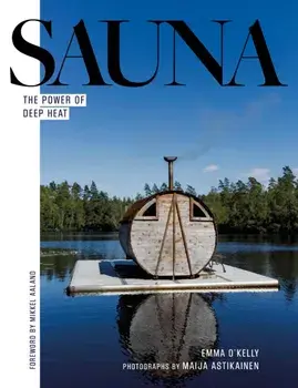 Sauna. The Power of Deep Heat, Hardback/Emma O'Kelly