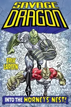 Savage Dragon: Into the Hornet's Nest, Paperback/Erik Larsen