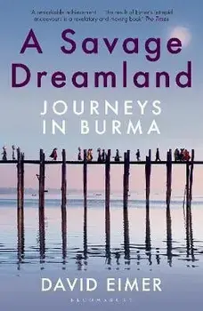 Savage Dreamland. Journeys in Burma, Paperback/David Eimer