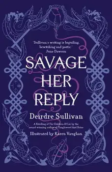 Savage Her Reply - from the award-winning author of Tangleweed and Brine, Hardback/Deirdre Sullivan