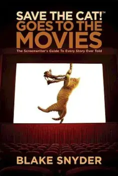 Save the Cat! Goes to the Movies: The Screenwriter's Guide to Every Story Ever Told, Paperback/Blake Snyder