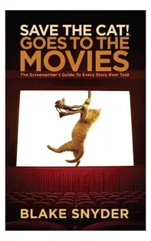 Save the Cat Goes to the Movies: The Screenwriter's Guide to Every Story Ever Told/Blake Snyder