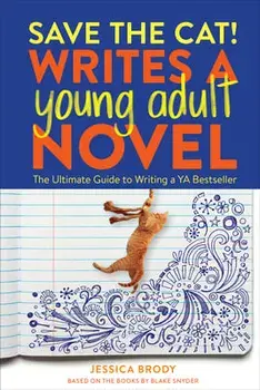 Save the Cat! Writes a Young Adult Novel: The Ultimate Guide to Writing a YA Bestseller, Paperback/Jessica Brody