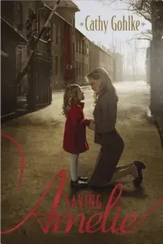 Saving Amelie, Paperback/Cathy Gohlke