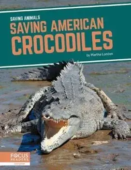 Saving Animals: Saving American Crocodiles, Paperback/Martha London