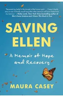 Saving Ellen: A Memoir of Hope and Recovery - Maura Casey