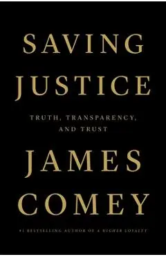 Saving Justice: Truth, Transparency, and Trust - James Comey