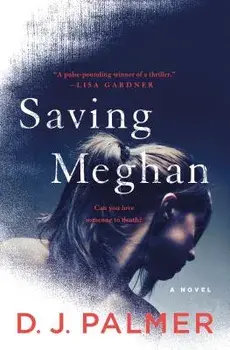 Saving Meghan, Hardcover/D. J. Palmer